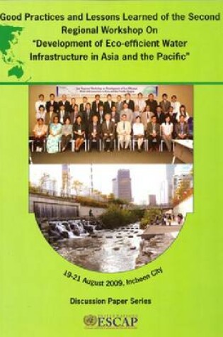 Cover of Good Practices and Lessons Learned of the Second Regional Workshop on Development of Eco-efficient Water Infrastructure in Asia and the Pacific