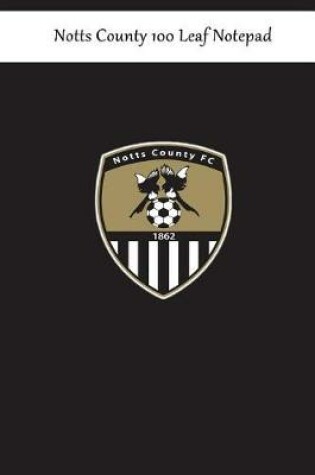 Cover of Notts County 100 Leaf Notepad
