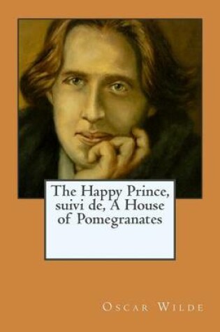 Cover of The Happy Prince, suivi de, A House of Pomegranates