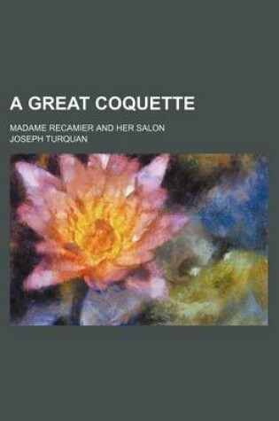 Cover of A Great Coquette; Madame Recamier and Her Salon