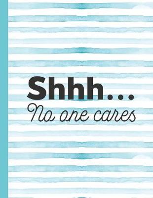 Book cover for Shhh... No One Cares