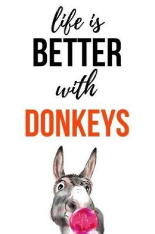 Cover of Life Is Better With Donkeys