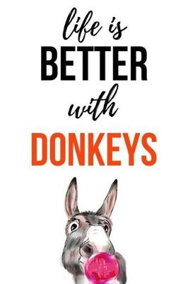 Book cover for Life Is Better With Donkeys