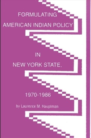 Cover of Formulating American Indian Policy in New York State, 1970-1986