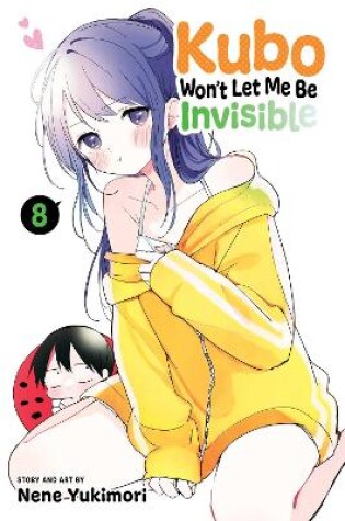 Cover of Kubo Won't Let Me Be Invisible, Vol. 8
