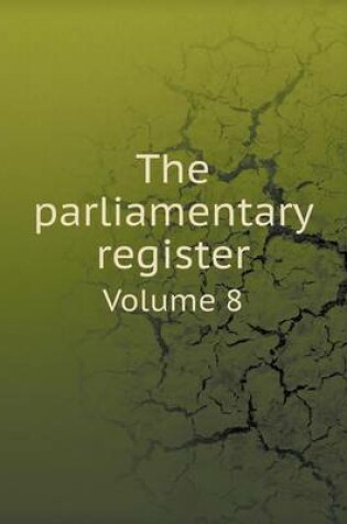 Cover of The parliamentary register Volume 8