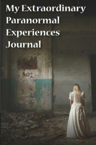 Cover of My Extraordinary Paranormal Experiences Journal