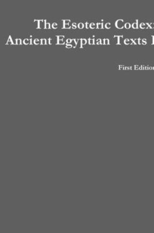 Cover of The Esoteric Codex: Ancient Egyptian Texts I