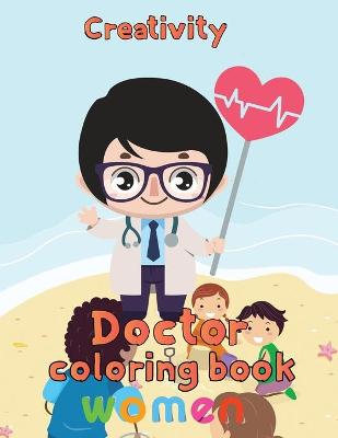 Book cover for Creativity Doctor Coloring Book Women