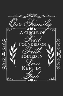 Book cover for Our Family a Circle of Trust Founded on Faith Joined in Love Kept by God