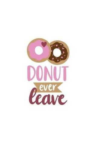 Cover of Donut Ever Leave