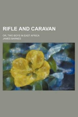 Cover of Rifle and Caravan; Or, Two Boys in East Africa