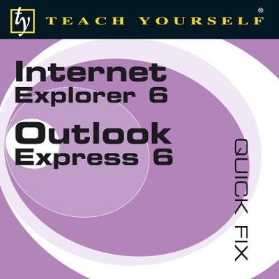 Cover of Teach Yourself Quick Fix Internet Explorer 6 and Outlook Express 6