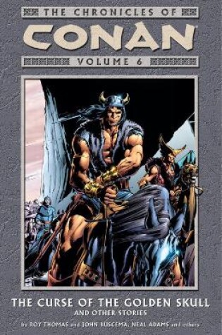 Cover of Chronicles Of Conan Volume 6: The Curse Of The Golden Skull And Other Stories