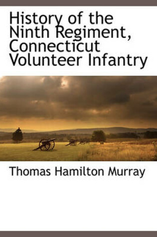 Cover of History of the Ninth Regiment, Connecticut Volunteer Infantry