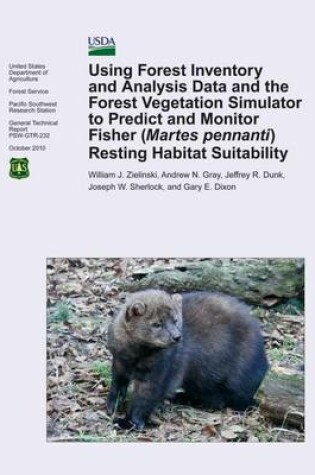 Cover of Using Forest Inventory and Analysis Data and the Forest Vegetation Simulator to Predict and Monitor Fisher( Martes pennanti) Resting Habitat Suitability