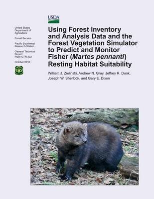 Book cover for Using Forest Inventory and Analysis Data and the Forest Vegetation Simulator to Predict and Monitor Fisher( Martes pennanti) Resting Habitat Suitability