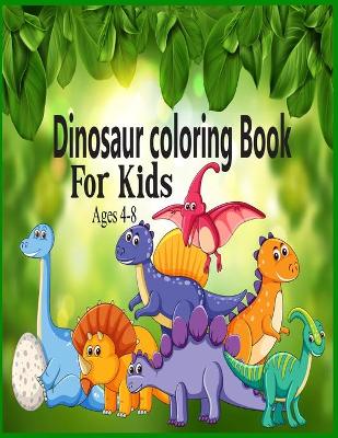 Book cover for Dinosaur Coloring Book for kids Ages 4-8