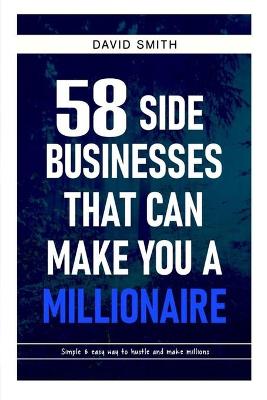 Book cover for 58 Side Businesses That Can Make You a Millionaire
