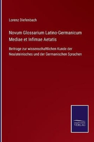 Cover of Novum Glossarium Latino-Germanicum Mediae et Infimae Aetatis