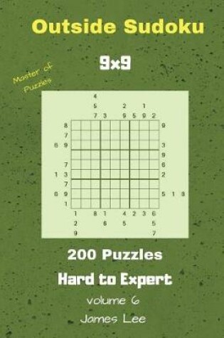 Cover of Outside Sudoku Puzzles - 200 Hard to Expert 9x9 vol. 6