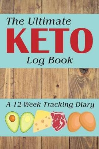 Cover of The Ultimate Keto Log Book