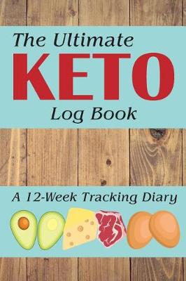 Book cover for The Ultimate Keto Log Book