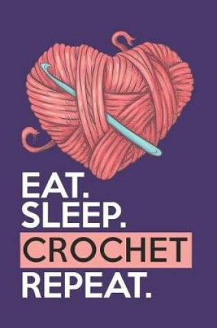 Cover of Eat Sleep Crochet Repeat