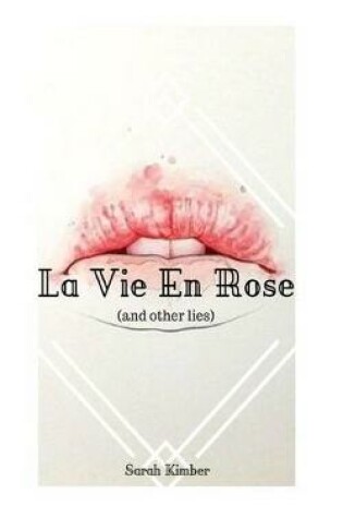 Cover of la vie en rose (and other lies)