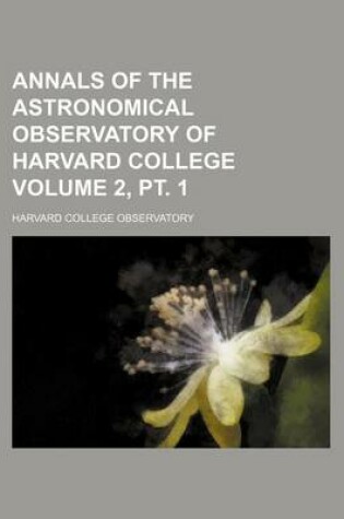 Cover of Annals of the Astronomical Observatory of Harvard College Volume 2, PT. 1