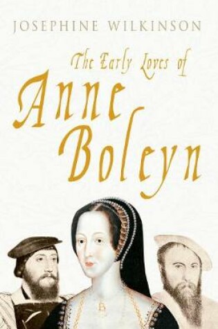 Cover of The Early Loves of Anne Boleyn