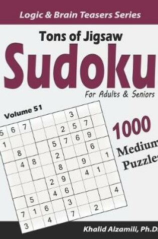 Cover of Tons of Jigsaw Sudoku for Adults & Seniors