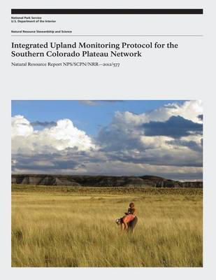 Book cover for Integrated Upland Monitoring Protocol for the Southern Colorado Plateau Network