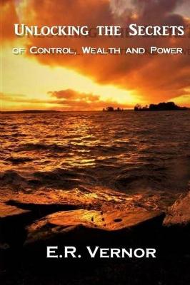 Book cover for Unlocking the Secrets of Control, Wealth and Power