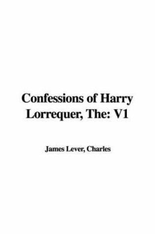 Cover of The Confessions of Harry Lorrequer