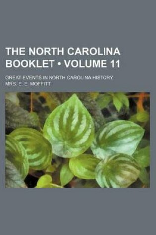 Cover of The North Carolina Booklet (Volume 11); Great Events in North Carolina History