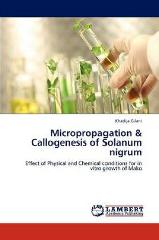 Cover of Micropropagation & Callogenesis of Solanum Nigrum