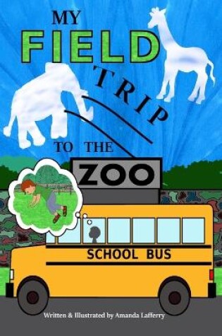 Cover of My Field Trip to the Zoo