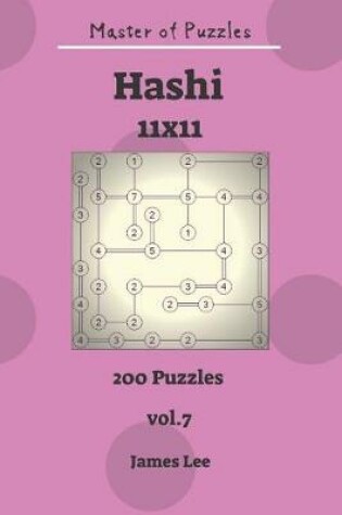 Cover of Master of Puzzles - Hashi 200 Puzzles 11x11vol. 7