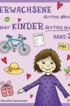 Book cover for ERWACHSENE dürfen alles, aber KINDER dürfen nix - Band 2