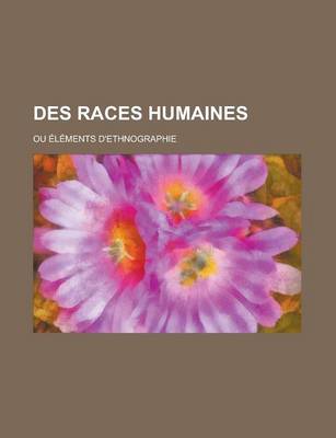 Book cover for Des Races Humaines; Ou Elements D'Ethnographie