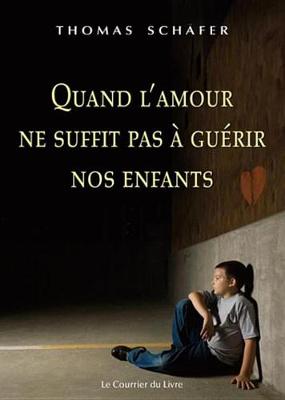 Book cover for Quand L'Amour Ne Suffit Pas a Guerir Nos Enfants