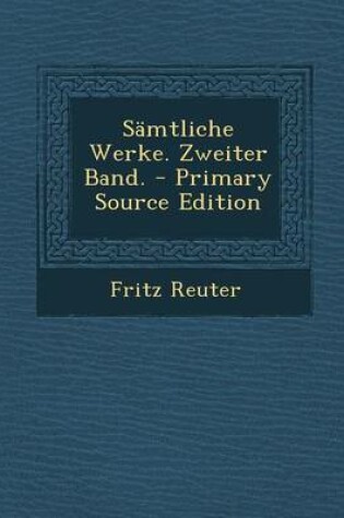 Cover of Samtliche Werke. Zweiter Band. - Primary Source Edition