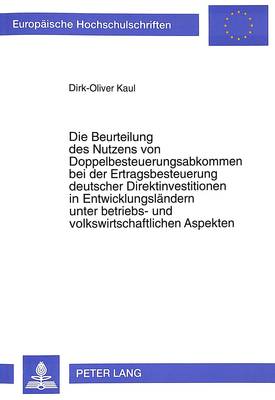 Book cover for Die Beurteilung Des Nutzens Von Doppelbesteuerungsabkommen Bei Der Ertragsbesteuerung Deutscher Direktinvestitionen in Entwicklungslaendern Unter Betriebs- Und Volkswirtschaftlichen Aspekten