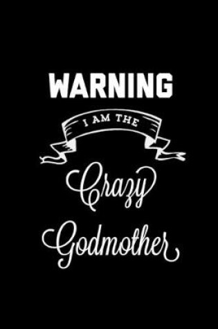 Cover of Warning I Am The Crazy Godmother