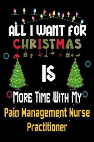Cover of All I want for Christmas is more time with my Pain Management Nurse Practitioner