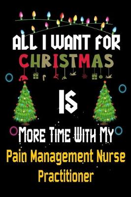 Book cover for All I want for Christmas is more time with my Pain Management Nurse Practitioner