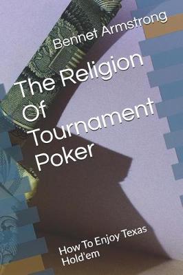 Cover of The Religion Of Tournament Poker