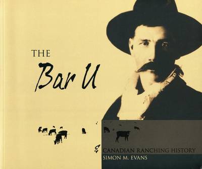 Book cover for The: Bar U and Canadian Ranching History