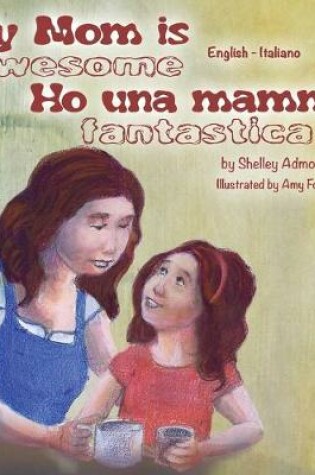 Cover of My Mom is Awesome Ho una mamma fantastica